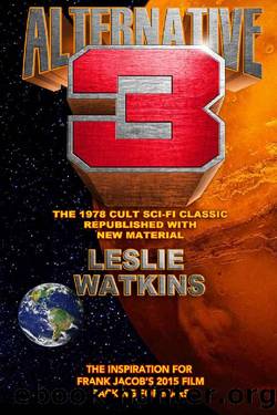 ALTERNATIVE 3: The 1978 Cult Sci-Fi Classic Republished with New Material by Leslie Watkins