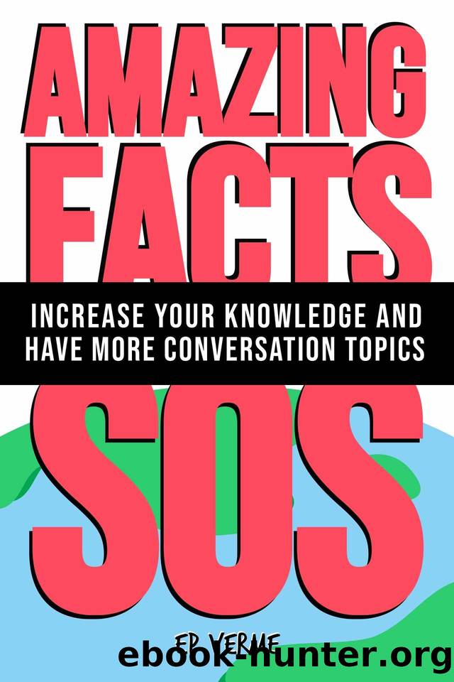 AMAZING FACTS SOS: Increase Your Knowledge and have more conversation topics by E.P. VERME