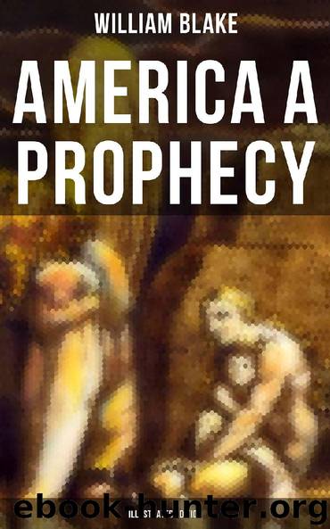 AMERICA A PROPHECY (Illustrated Edition) by William Blake