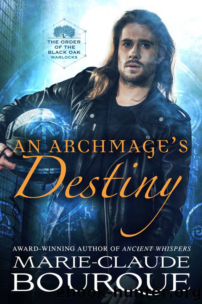 AN ARCHMAGEâS DESTINY: The Order of the black Oak - Warlocks by Marie-Claude Bourque