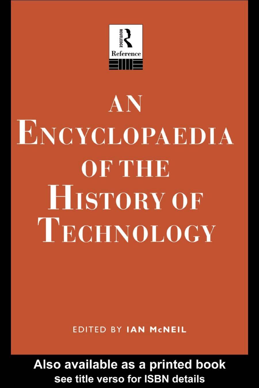 AN ENCYCLOPAEDIA OF THE HISTORY OF TECHNOLOGY by IAN McNEIL (edt)