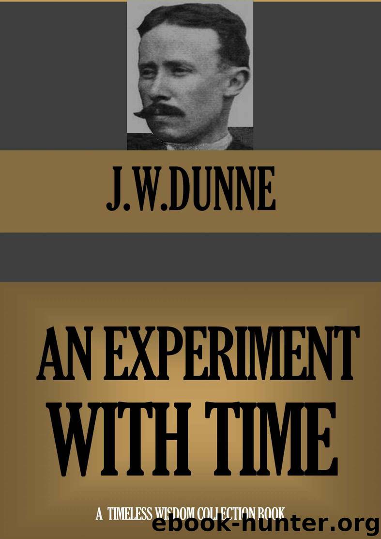AN EXPERIMENT WITH TIME (Timeless Wisdom Collection Book 409) by DUNNE J.W