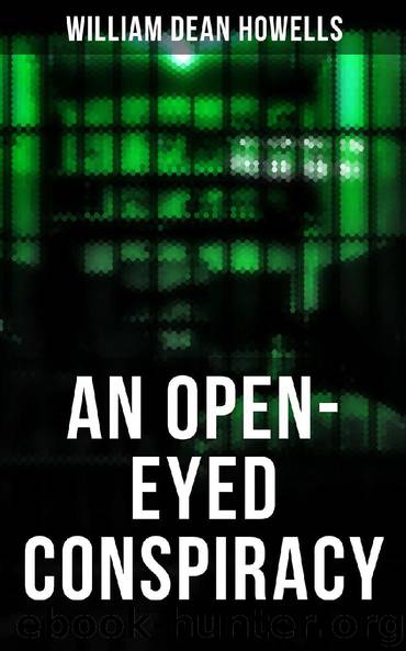 AN OPEN-EYED CONSPIRACY by William Dean Howells