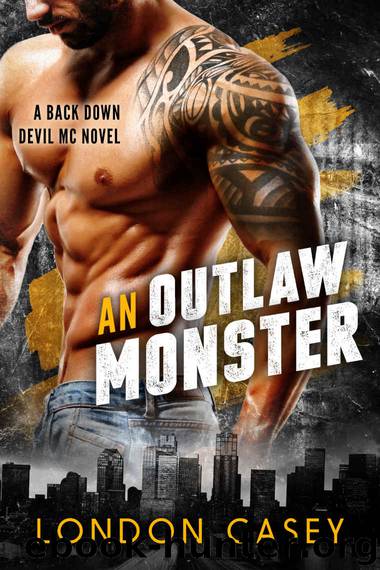 AN OUTLAW MONSTER (A Back Down Devil MC Romance Novel) by London Casey & Karolyn James