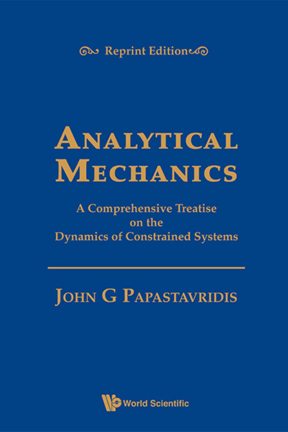 ANALYTICAL MECHANICS: A COMPREHENSIVE TREATISE ON THE DYNAMICS OF CONSTRAINED SYSTEMS (REPRINT EDITION) by John G Papastavridis