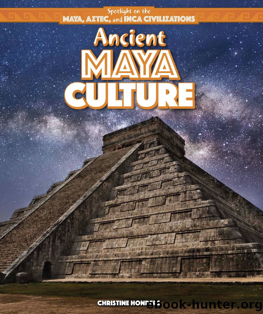 ANCIENT MAYA CULTURE by CHRISTINE HONDERS