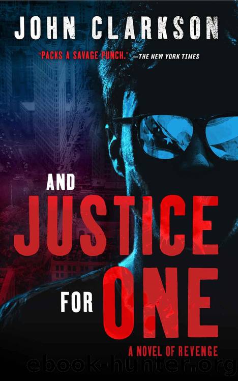 AND JUSTICE FOR ONE: A Novel of Revenge (Jack Devlin "One" Series Book 1) by John Clarkson
