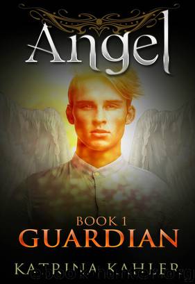 ANGEL Book 1 - Guardian by Katrina Kahler