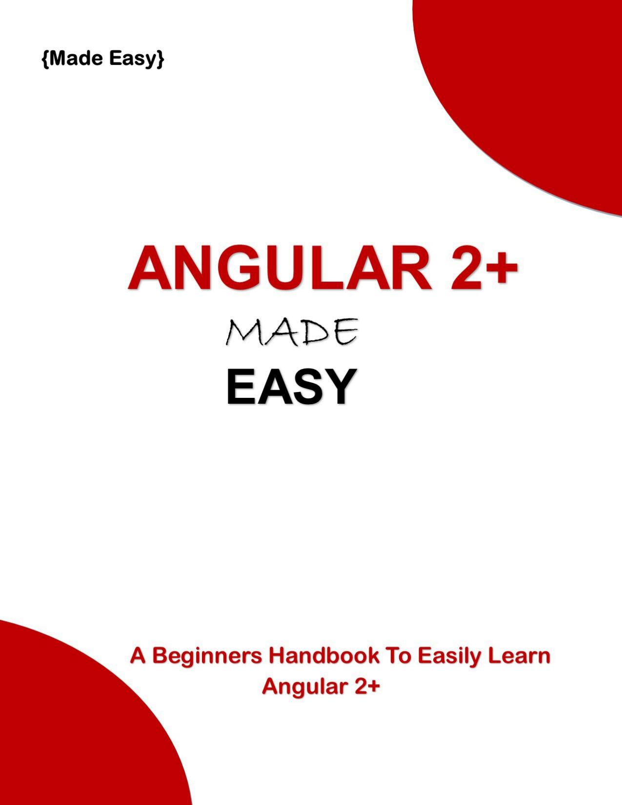 ANGULAR 2+ MADE EASY: A beginners handbook to easily learn Angular 2+ by ROBI MAGIGE
