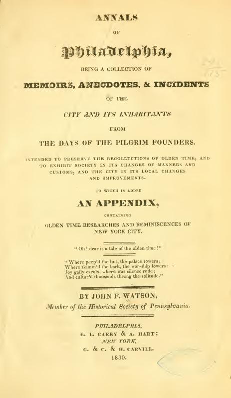 ANNALS OF Philadelphia, and Pennsylvania, IN THE OLDEN TIME; BEING A COLLECTION OF MEMOIRS, ANECDOTES, AND INCIDENTS OF THE CITY AND ITS INHABITANTS, AND OF THE EARLIEST SETTLEMENT by John F. Watson Willis P. Hazard (ed.)