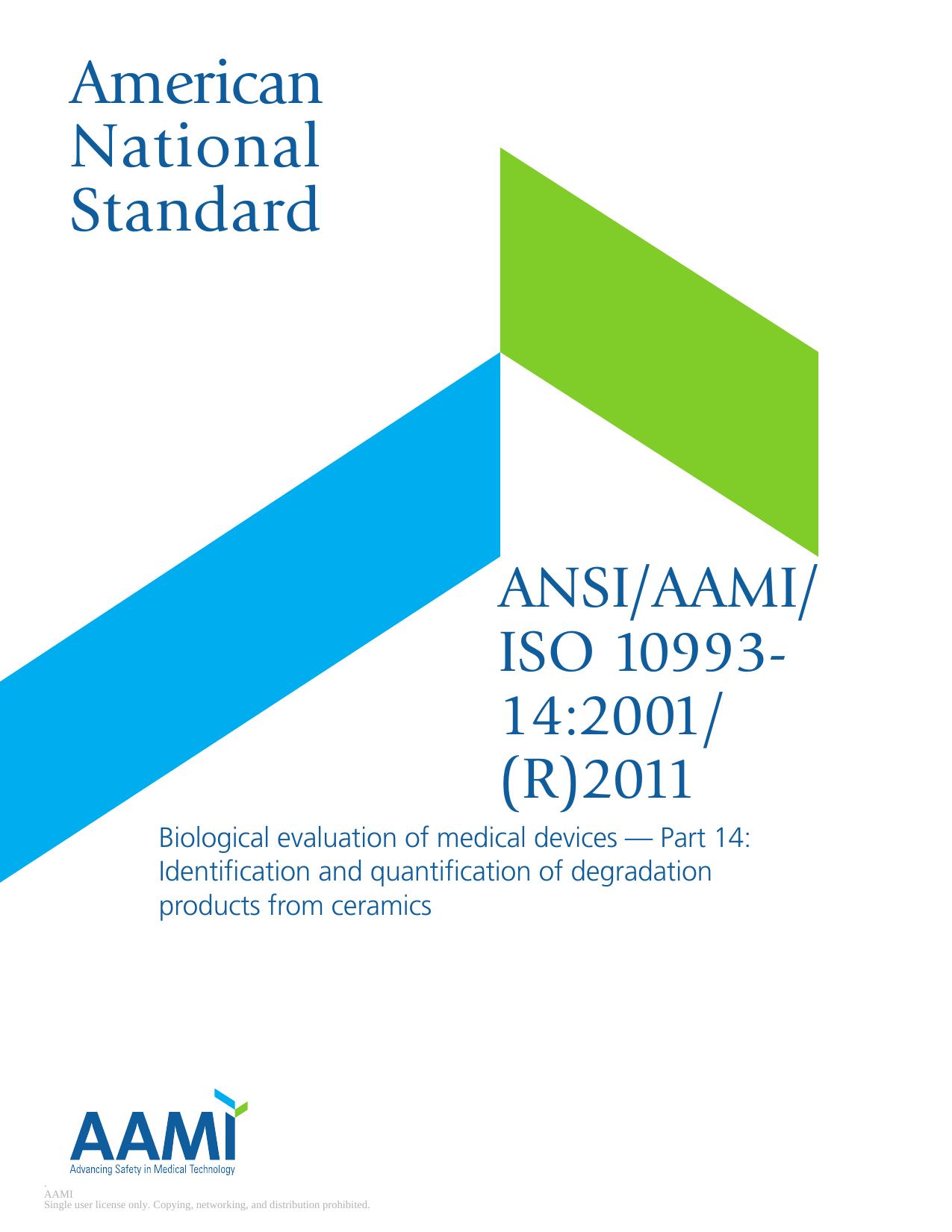 ANSIAAMIISO 10993-14:2001(R)2011, Biological evaluation of medical devicesâPart 14:Identification and quantification of degradation products from ceramics by AAMI/BE/WG 02