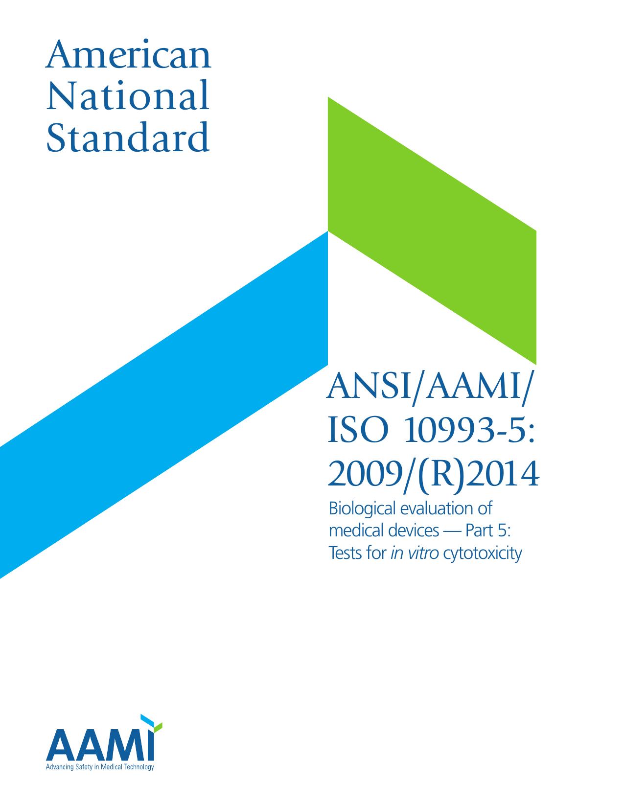 ANSIAAMIISO 10993-5:2009(R)2014, Biological evaluation of medical devices âPart 5: Tests for in vitro cytotoxicity by AAMI Cytoxicity Working Group