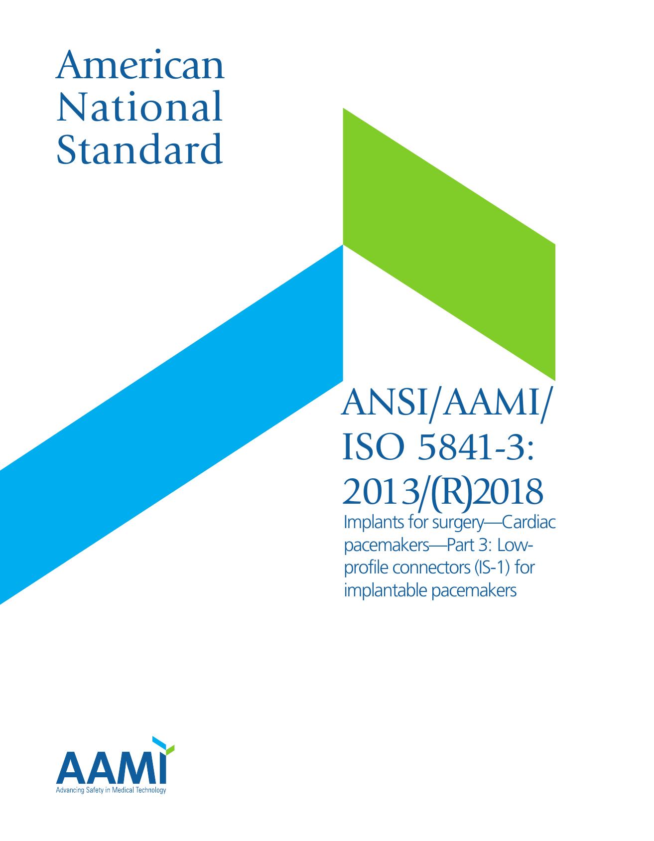 ANSIAAMIISO 5841-3:2013(R)2018, Implants for surgery âCardiac pacemakers âPart 3: Low-profile connectors (IS-1) for implantable pacemakers by AAMI Cardiac Rhythm Management Device Committee