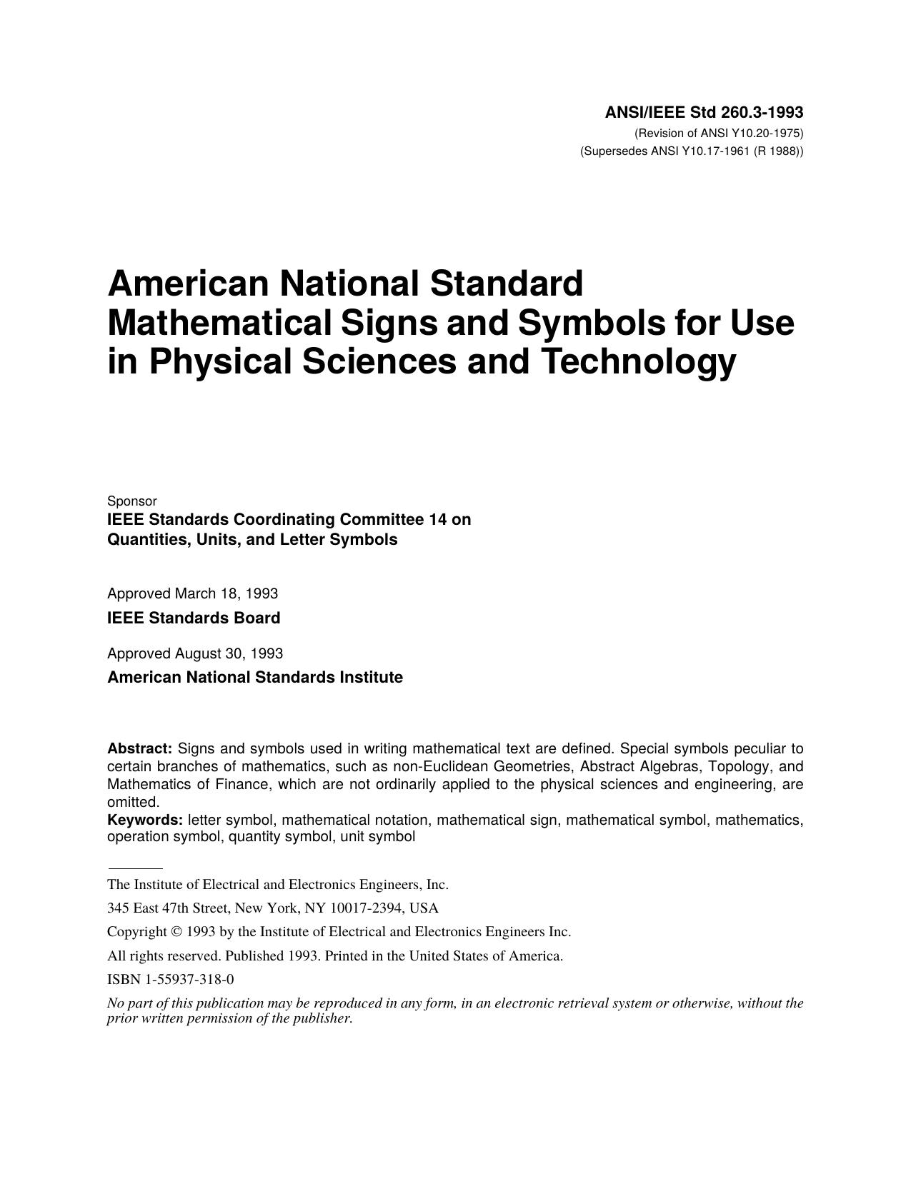 ANSIIEEE Std 260.3-1993 (Revision of ANSI Y10.20-1975) (Supersedes ANSI Y10.17-1961 (R 1988)) American National Standard for Mathematical Signs and Symbols for Use in Physical Sciences and Technology by IEEE Standards Coordinating Committee 14 on Quantities Units & Letter Symbols