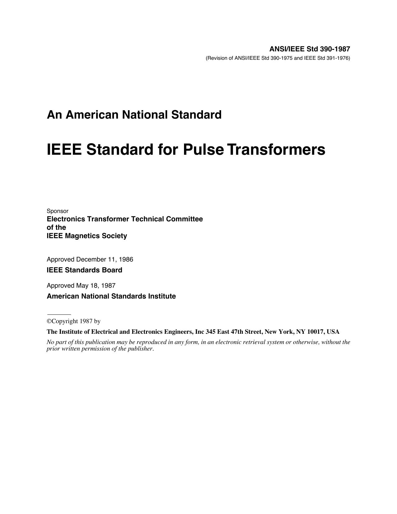 ANSIIEEE Std 390-1987 (Revision of ANSIIEEE Std 390-1975 and IEEE Std 391-1976) IEEE Standard for Pulse Transformers by Electronics Transformer Technical Committee of the IEEE Magnetics Society