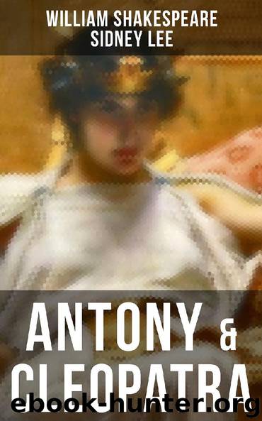ANTONY & CLEOPATRA by William Shakespeare Sidney Lee