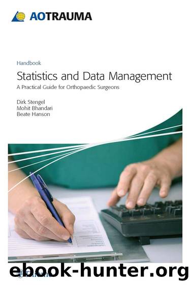 AOTrauma - Statistics and Data Management : A Practical Guide for Orthopedic Surgeons by Dirk Stengel; Mohit Bhandari; Beate Hanson