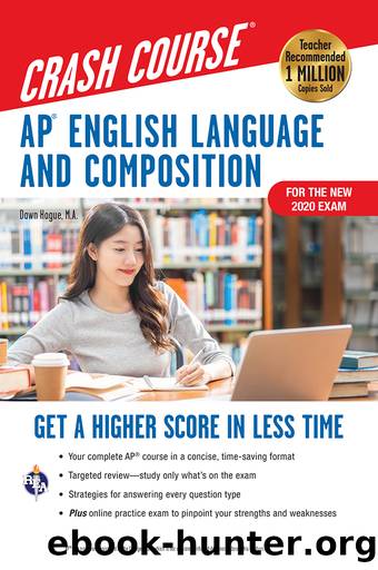 AP&#174; English Language & Composition Crash Course, For the New 2020 Exam, 3rd Ed., Book + Online by Dawn Hogue