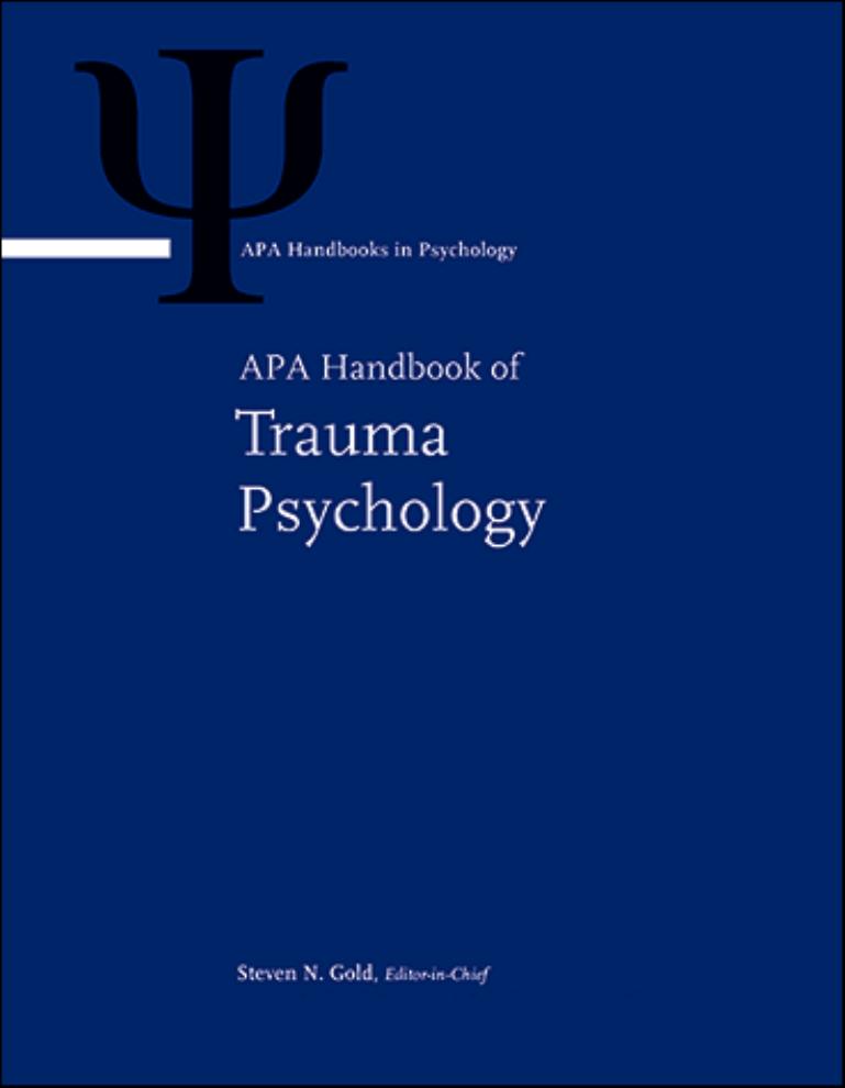APA handbook of trauma psychology: Trauma practice by Gold Steven N