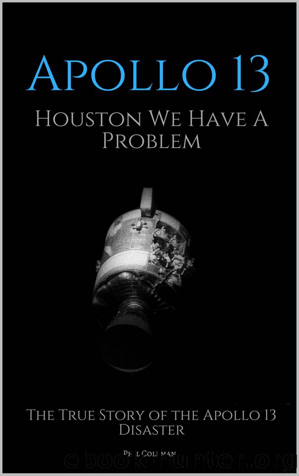 APOLLO 13: Houston We Have A Problem: The True Story of the Apollo 13 Disaster by Coleman Phil