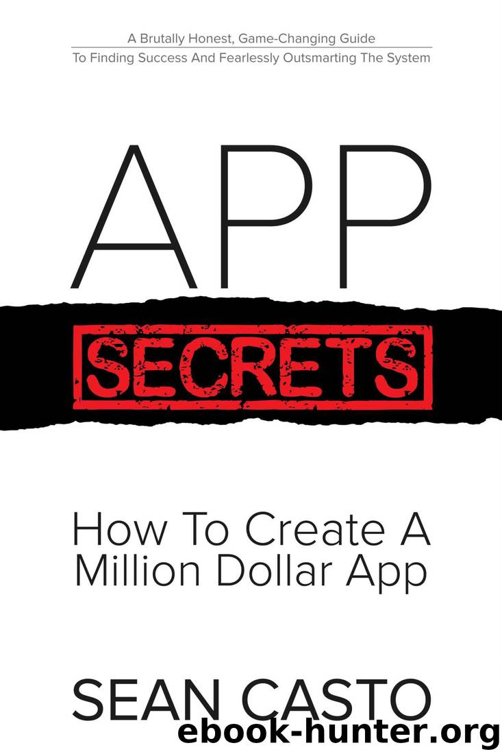 APP SECRETS: How To Create A Million Dollar App by Sean Casto