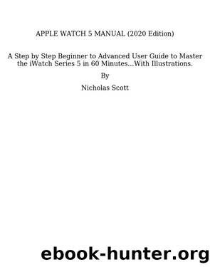 APPLE WATCH 5 MANUAL (2020 Edition) by Nicholas Scott
