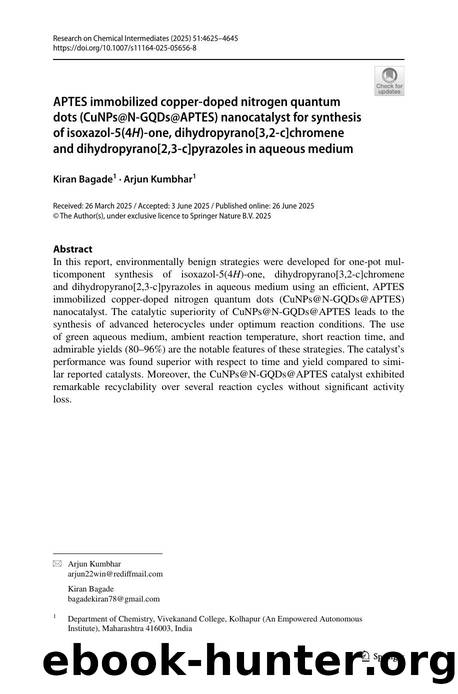 APTES immobilized copper-doped nitrogen quantum dots (CuNPs@N-GQDs@APTES) nanocatalyst for synthesis of isoxazol-5(4H)-one, dihydropyrano[3,2-c]chromene and dihydropyrano[2,3-c]pyr by Kiran Bagade & Arjun Kumbhar