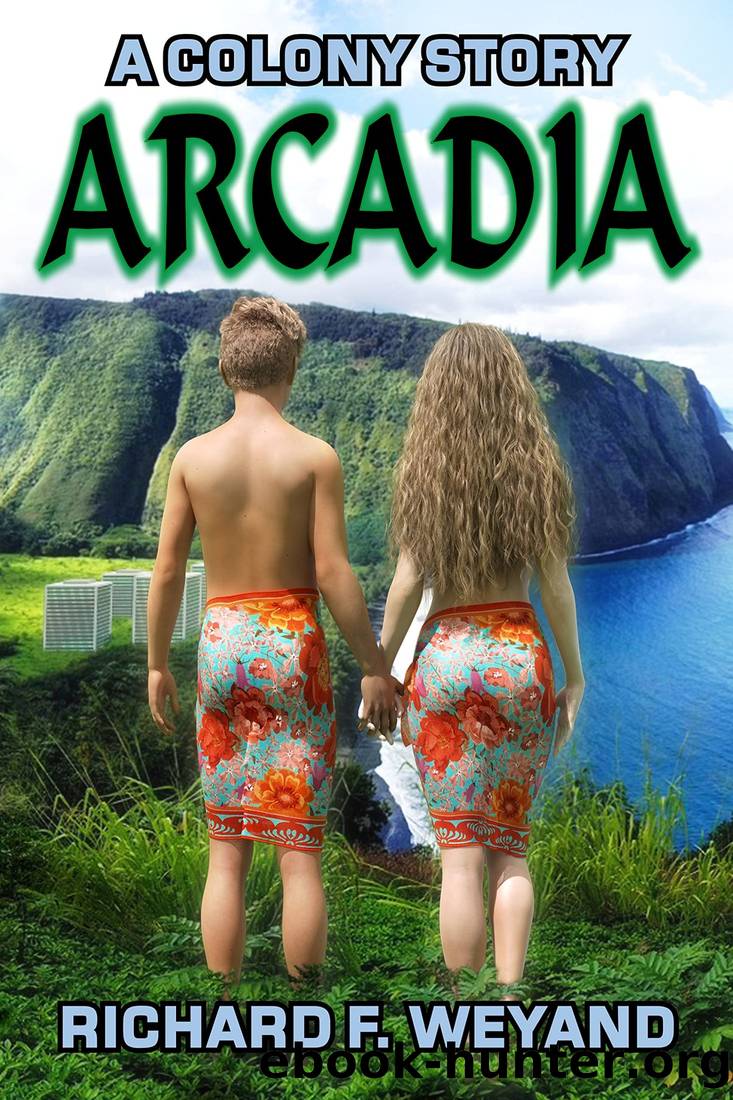 ARCADIA (COLONY Book 2) by Richard F. Weyand
