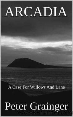 ARCADIA: A Case For Willows And Lane by Peter Grainger