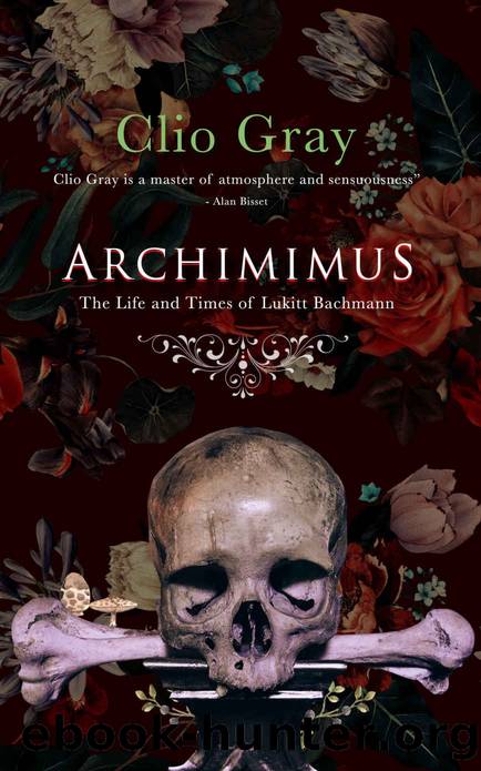 ARCHIMIMUS: The Life and Times of Lukitt Bachmann by Gray Clio