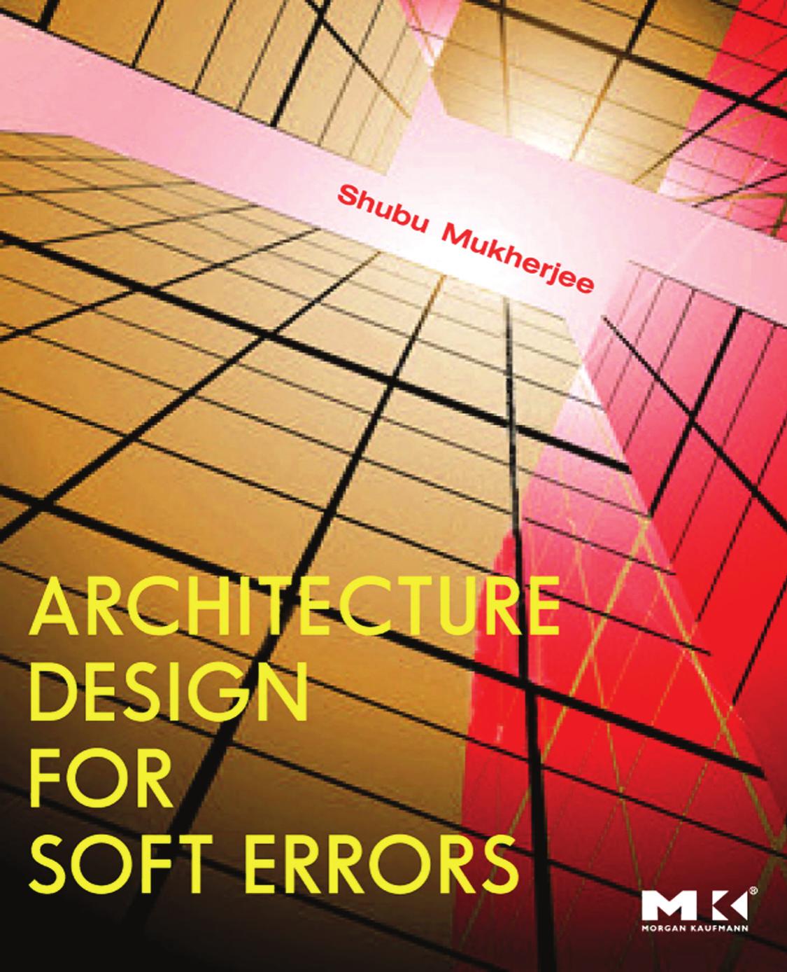 ARCHITECTURE DESIGN FOR SOFT ERRORS by Alan Radford (Techset Comp. Ltd.)