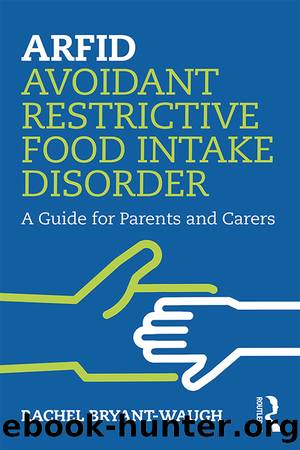 ARFID Avoidant Restrictive Food Intake Disorder by Rachel Bryant-Waugh