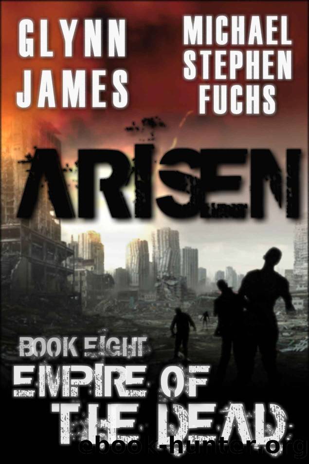 ARISEN, Book Eight - Empire of the Dead by Michael Stephen Fuchs & Glynn James