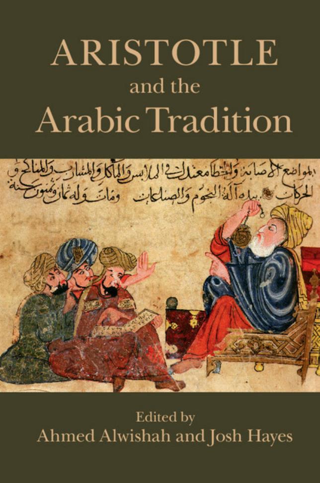 ARISTOTLE AND THE ARABIC TRADITION by AHMED ALWISHAH JOSH HAYES