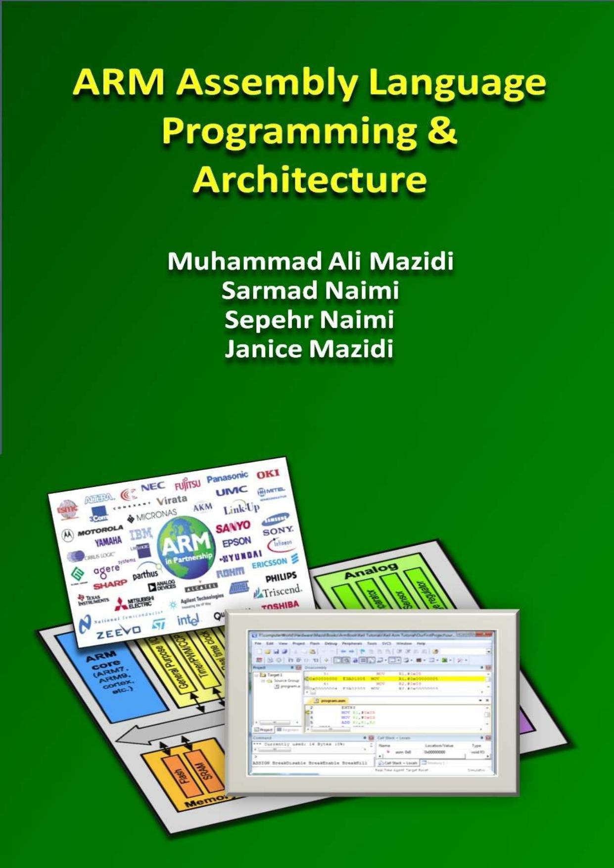 ARM Assembly Language Programming & Architecture (ARM books Book 1) by Muhammad Ali Mazidi & Sarmad Naimi & Sepehr Naimi & Janice Mazidi
