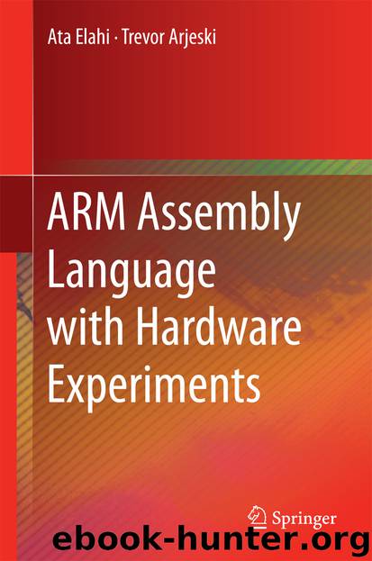ARM Assembly Language with Hardware Experiments by Ata Elahi & Trevor Arjeski