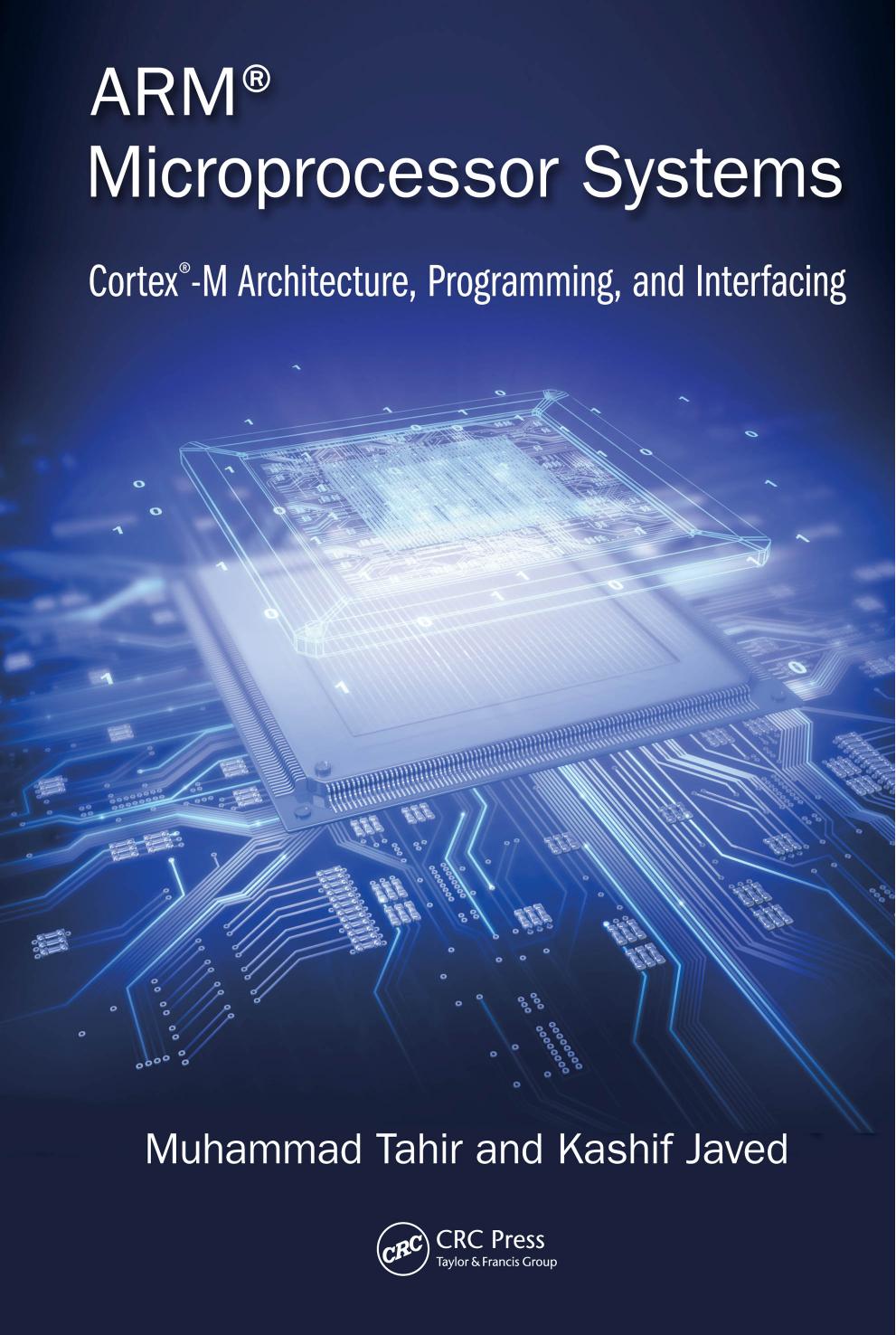 ARM microprocessor systems: Cortex-M architecture, programming, and interfacing by Javed Kashif; Tahir Muhammad