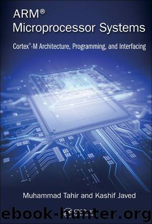 ARM® Microprocessor Systems: Cortex®-M Architecture, Programming, and Interfacing by Tahir Muhammad & Javed Kashif