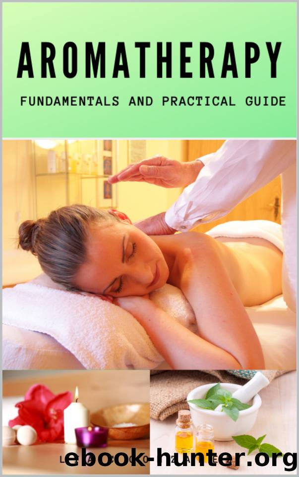 AROMATHERAPY : FUNDAMENTALS AND PRACTICAL GUIDE by LYA C. GONZALEZ