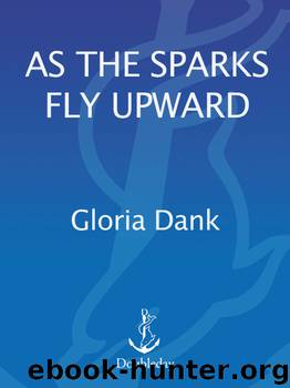AS THE SPARKS FLY UPWARD by Gloria Dank