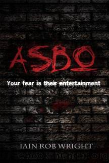 ASBO: A Novel of Extreme Terror by Wright Iain Rob