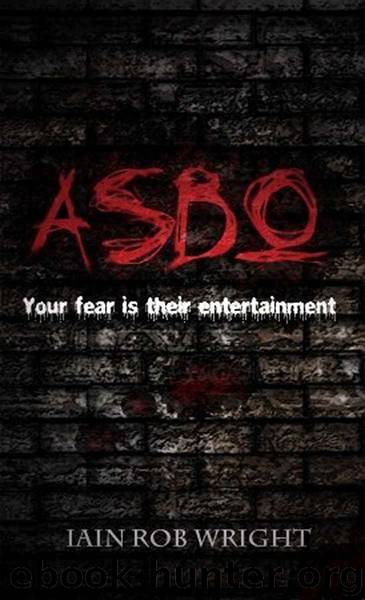 ASBO: A Thriller Novel by Iain Rob Wright