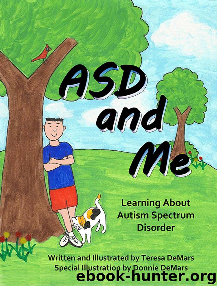 ASD and Me: Learning About Autism Spectrum Disorder by Teresa DeMars