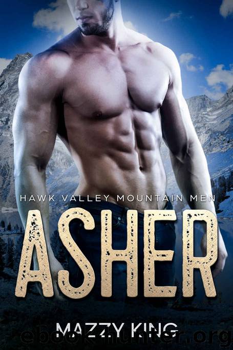 ASHER: Hawk Valley Mountain Men Book 1 by King Mazzy
