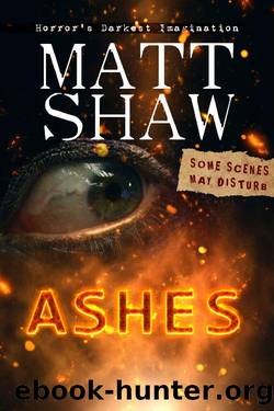 ASHES_A novella of horror, gore and cannibalism by Matt Shaw