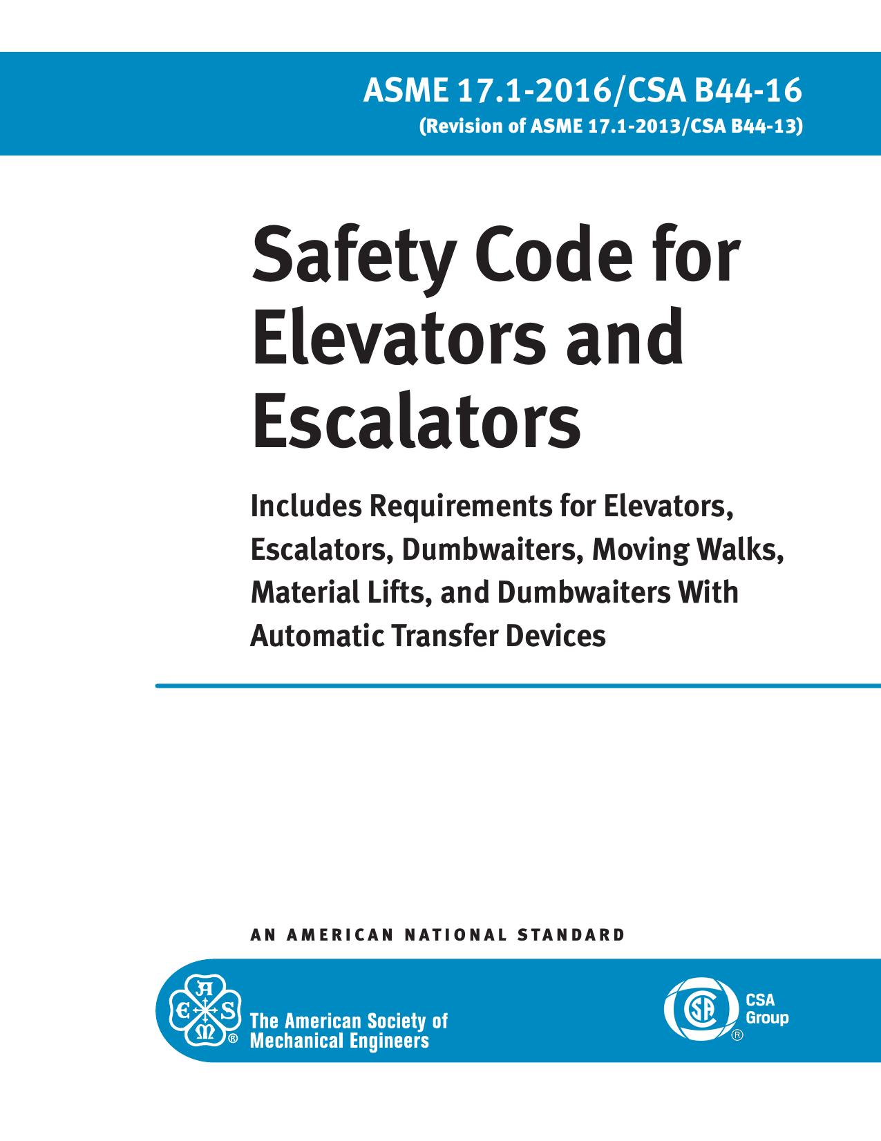 ASME A17.1-2016/CSA B44-16 - Safety Code for Elevators and Escalators by The American Society of Mechanical Engineers (ASME) Canadian Standards Association (CSA)