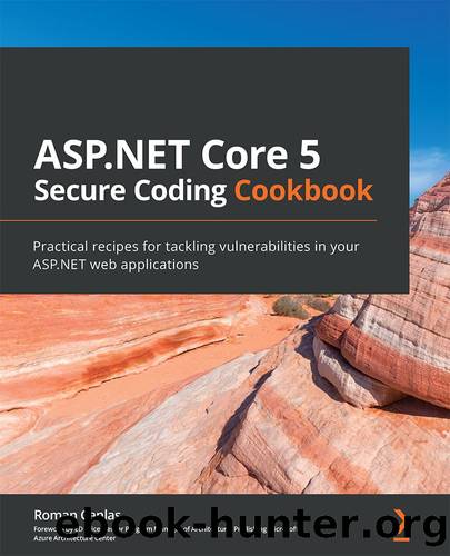 ASP.NET Core 5 Secure Coding Cookbook by Roman Canlas