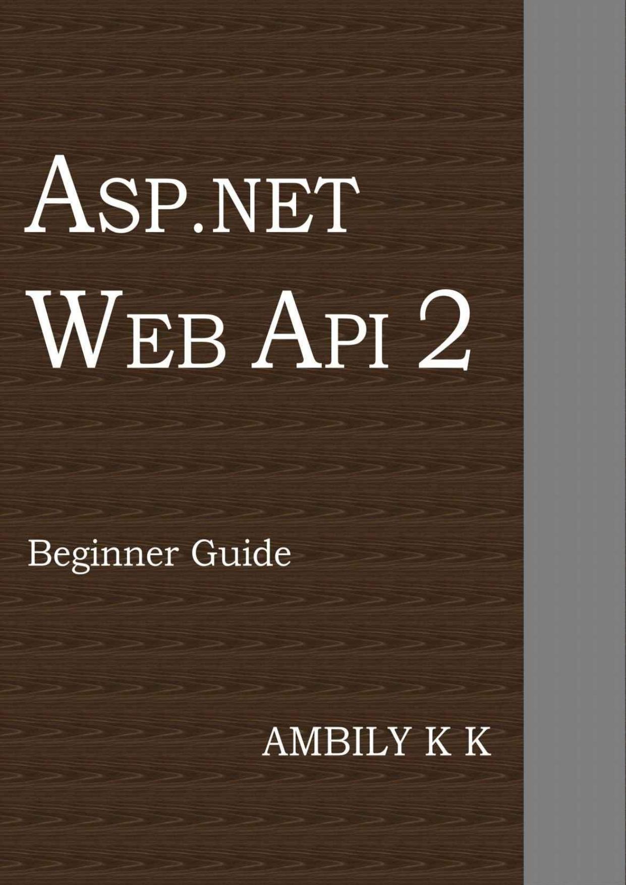 ASP.NET Web API 2: Beginner Guide by Ambily K K