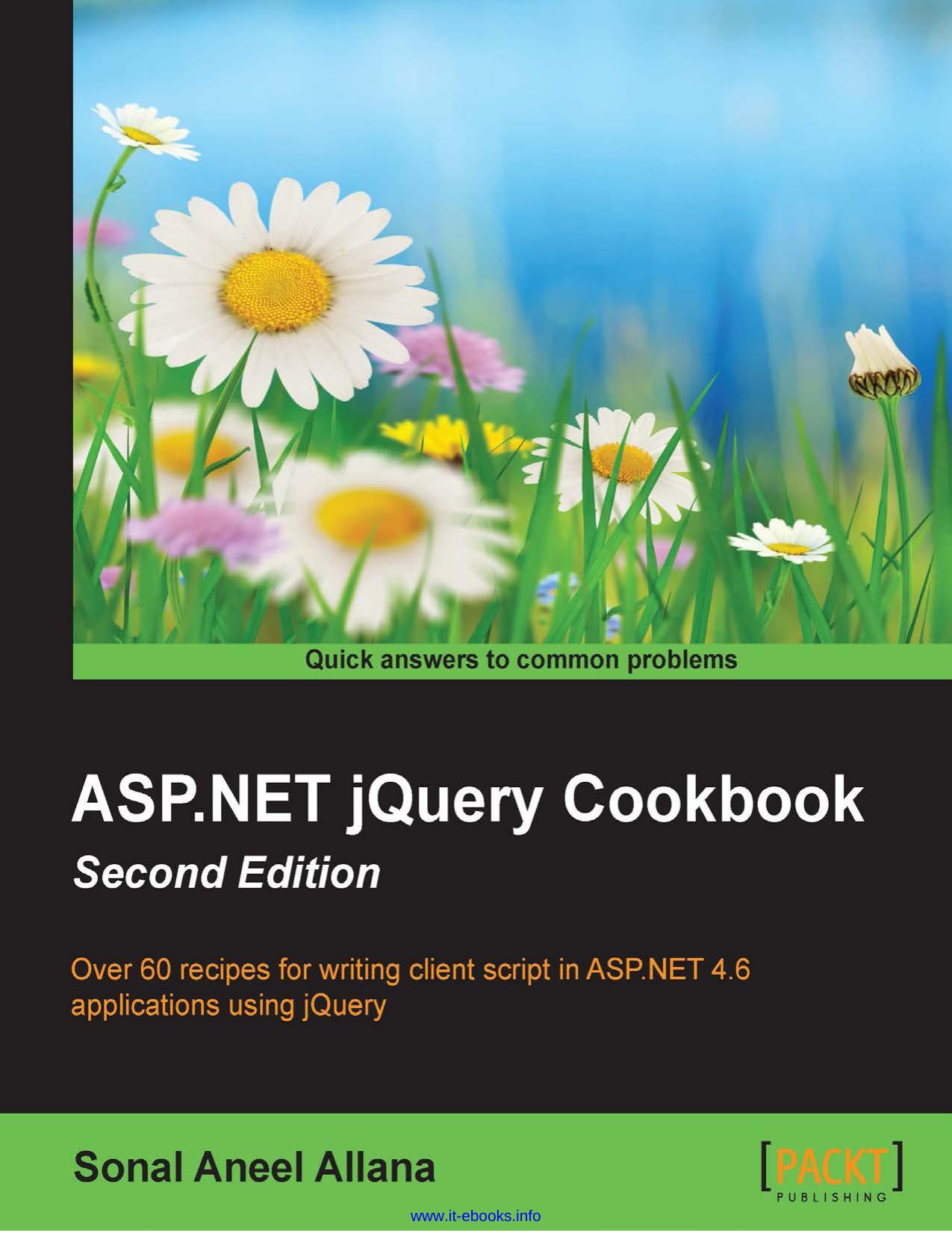 ASP.NET jQuery Cookbook, 2nd Edition: Over 60 recipes for writing client script in ASP.NET 4.6 applications using jQuery by Sonal Aneel Allana