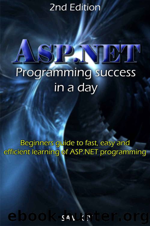 ASP.NET: Programming success in a day: Beginners guide to fast, easy and efficient learning of ASP.NET programming (ASP.NET, ASP.NET Programming, ASP.NET ... ADA, Web Programming, Programming) by Sam Key